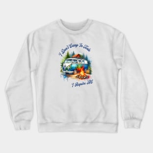 I Don't Camp In Tents AC Required RV's Hotels Crewneck Sweatshirt